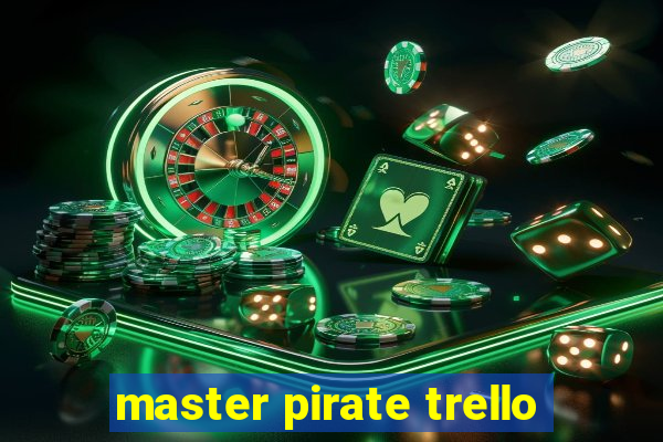 master pirate trello